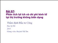 Bài giảng Thẩm định Đầu tư Công - Bài 07: Phân tích lợi ích và chi phí kinh tế tại thị trường không biến dạng