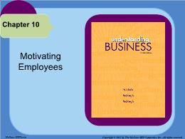 Bài giảng Understanding Business - Chapter 10 Motivating Employees