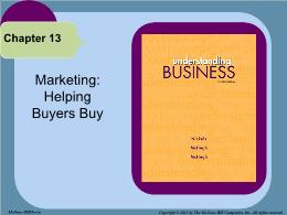 Bài giảng Understanding Business - Chapter 13 Marketing: Helping Buyers Buy