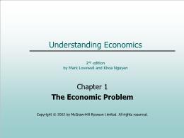 Bài giảng Understanding Economics - Chapter 1 The Economic Problem