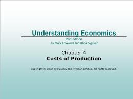 Bài giảng Understanding Economics - Chapter 4 Costs of Production