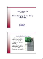 Chính sách phát triển - Bài giảng 6 Sản xuất công nghiệp làm cỗ máy tăng trưởng