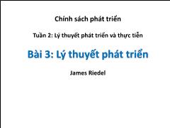 Chính sách phát triển - Tuần 2: Lý thuyết phát triển và thực tiễn - Bài 3: Lý thuyết phát triển