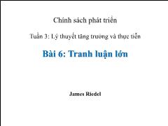 Chính sách phát triển - Tuần 3: Lý thuyết tăng trưởng và thực tiễn - Bài 6: Tranh luận lớn