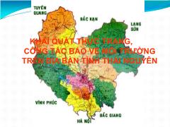 Khái quát thực trạng, công tác bảo vệ môi trường trên địa bàn tỉnh Thái Nguyên