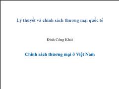 Lý thuyết và chính sách thương mại quốc tế - Chính sách thương mại ở Việt Nam