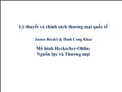 Lý thuyết và chính sách thương mại quốc tế - Mô hình Heckscher-Ohlin: Nguồn lực và Thương mại