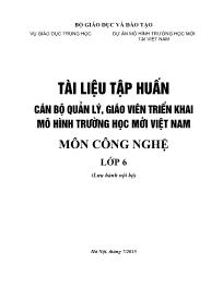 Tài liệu tập huấn cán bộ quản lý, giáo viên triển khai mô hình trường học mới Việt Nam môn Công nghệ lớp 6 (Phần 1)