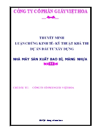 Thuyết minh luận chứng kinh tế- kỹ thuật khả thi dự án đầu tư xây dựng nhà máy sản xuất bao bì, màng nhựa