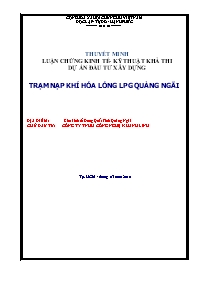 Thuyết minh luận chứng kinh tế- kỹ thuật khả thi dự án đầu tư xây dựng trạm nạp khí hóa lỏng LPG Quảng Ngãi