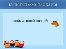 Thuyết trình Công tác xã hội - Thuyết sinh thái