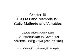 Bài giảng An Introduction to Computer Science Using Java - Chapter 10 Classes and Methods IV: Static Methods and Variables