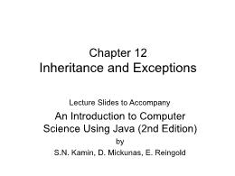 Bài giảng An Introduction to Computer Science Using Java - Chapter 12 Inheritance and Exceptions