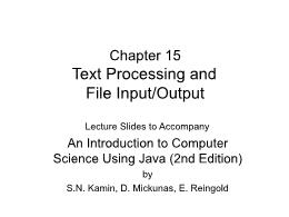 Bài giảng An Introduction to Computer Science Using Java - Chapter 15 Text Processing and File Input/Output