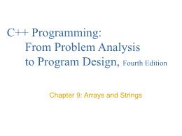 Bài giảng C++ Programming: From Problem Analysis to Program Design, Fourth Edition - Chapter 9: Arrays and Strings