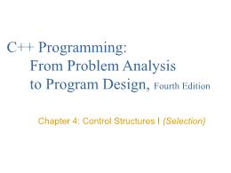 Bài giảng C++ Programming: From Problem Analysis to Program Design, Fourth Edition - Chapter 4: Control Structures I (Selection)