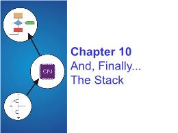 Bài giảng Chapter 10 And, Finally...The Stack