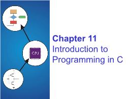 Bài giảng Chapter 11 Introduction to Programming in C