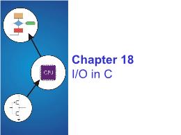 Bài giảng Chapter 18 I/O in C