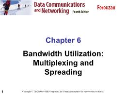 Bài giảng Data Communications and Networking - Chapter 6 Bandwidth Utilization: Multiplexing and Spreading