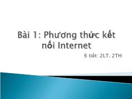 Bài giảng Internet - Bài 1: Phương thức kết nối Internet