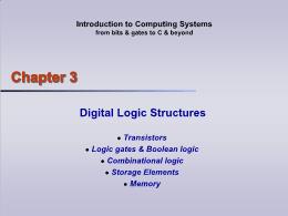 Bài giảng Introduction to Computing Systems - Chapter 03 Digital Logic Structures