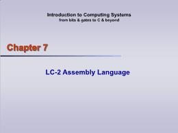 Bài giảng Introduction to Computing Systems - Chapter 7 LC-2 Assembly Language