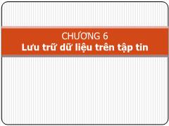 Bài giảng Lập trình C - Chương 6: Lưu trữ dữ liệu trên tập tin