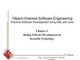 Bài giảng Object-Oriented Software Engineering Practical Software Development using UML and Java - Chapter 3: Basing Software Development on Reusable Technology