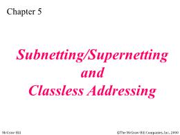 Bài giảng TCP/IP - Chapter 5: Subnetting/Supernetting and Classless Addressing