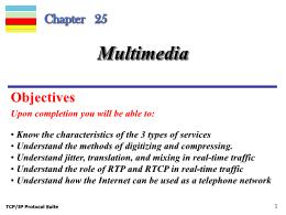 Bài giảng TCP/IP Protocol Suite - Chapter 25: Multimedia