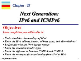 Bài giảng TCP/IP Protocol Suite - Chapter 27: Next Generation: IPv6 and ICMPv6