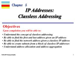 Bài giảng TCP/IP Protocol Suite - Chapter 5: IP Addresses: Classless Addressing