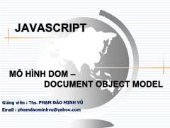 Bài giảng Thiết kế web - 7. JAVASCRIPT Mô hình DOM – DOCUMENT OBJECT MODEL