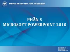 Bài giảng Tin học đại cương - Phần 5 Microsoft Powerpoint 2010